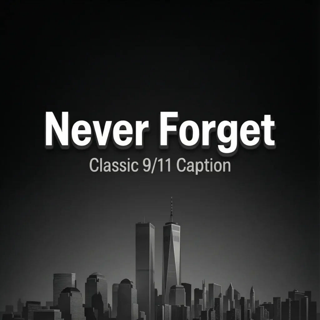 The "Never Forget" Classic 9/11 Caption for Instagram