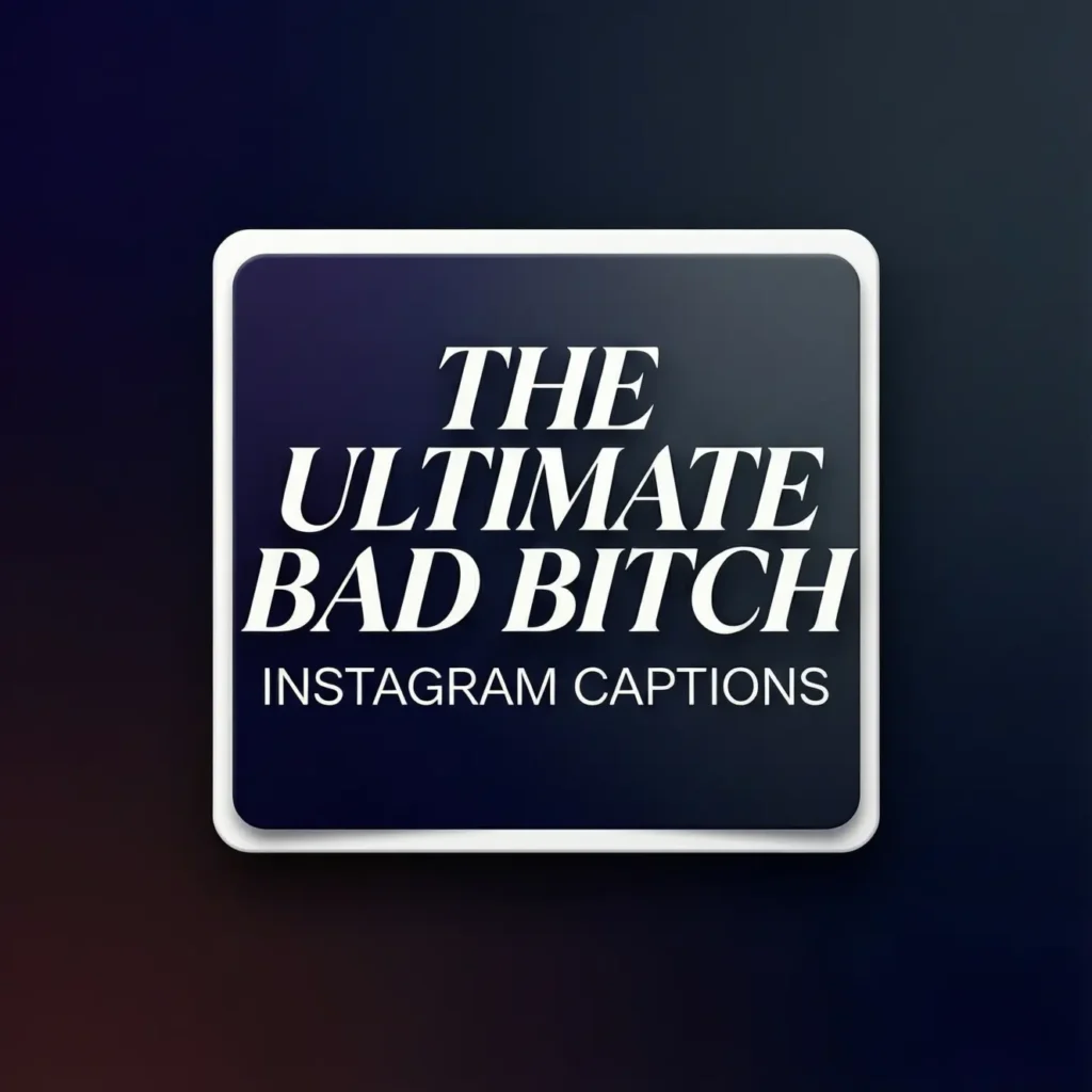 The Ultimate Bad Bitch Instagram Captions